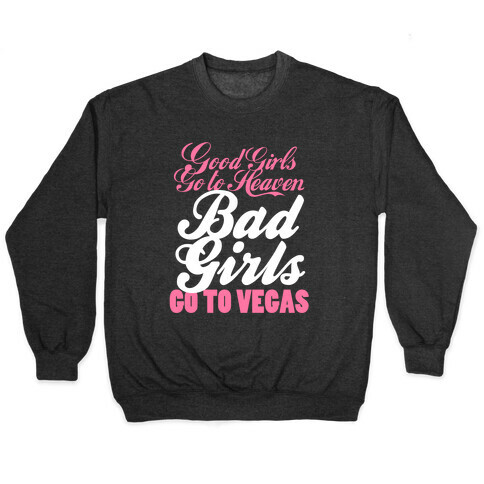 Good Girls Go To Heaven, Bad Girls Go To Vegas Pullover