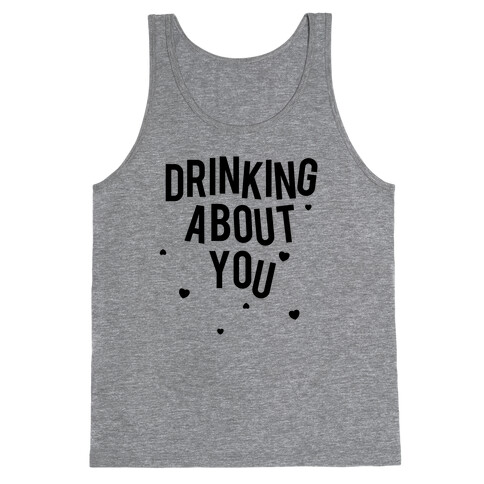 Drinking About You Tank Top