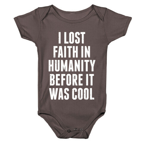 I Lost Faith In Humanity Before It Was Cool (White Ink) Baby One-Piece