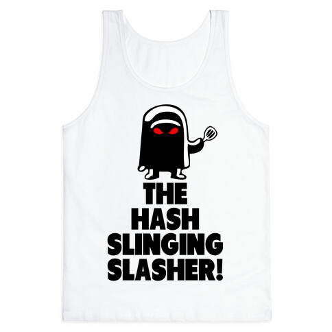 The Hash Slinging Slasher! Tank Top