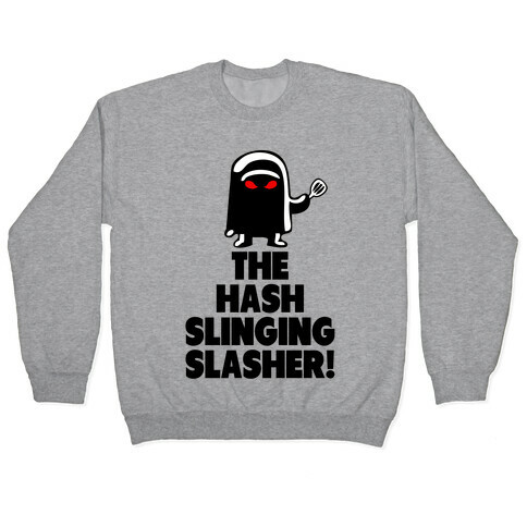 The Hash Slinging Slasher! Pullover