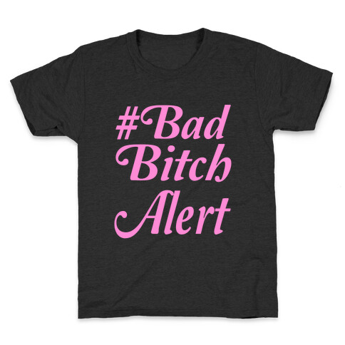 #Bad Bitch Alert Kids T-Shirt