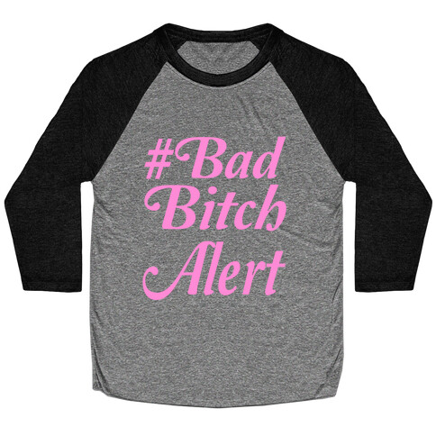 #Bad Bitch Alert Baseball Tee