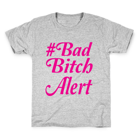 #Bad Bitch Alert Kids T-Shirt