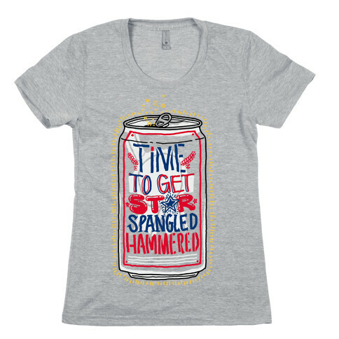 Time To Get Star Spangled Hammered (Beer Can) Womens T-Shirt
