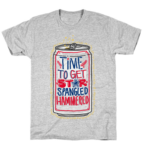 Time To Get Star Spangled Hammered (Beer Can) T-Shirt