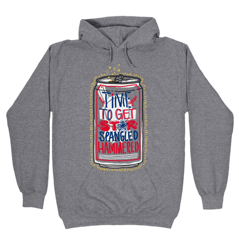 Time To Get Star Spangled Hammered (Beer Can) Hooded Sweatshirt