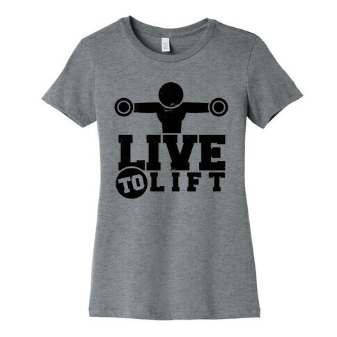 Live to Lift Womens T-Shirt