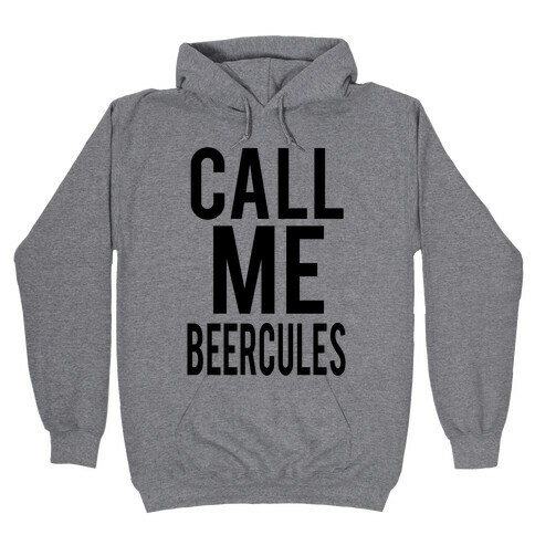 Call Me Beercules Hooded Sweatshirt