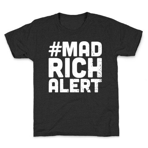 Mad Rich Alert Kids T-Shirt