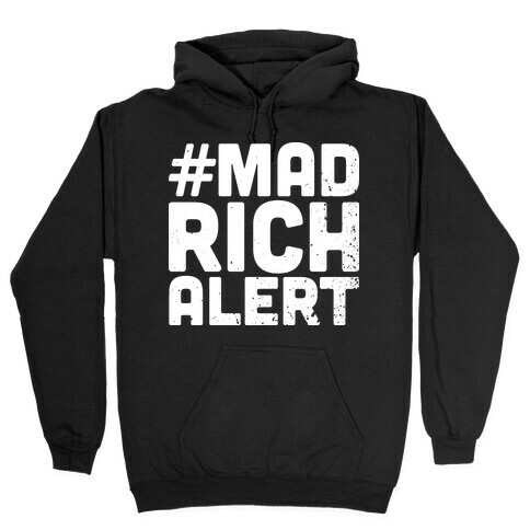 Mad Rich Alert Hooded Sweatshirt