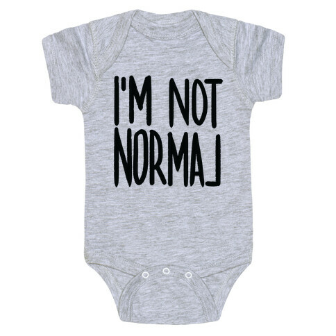 I'm Not Normal Baby One-Piece