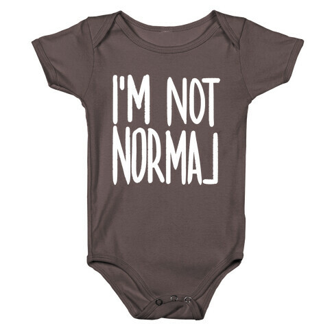 I'm Not Normal Baby One-Piece