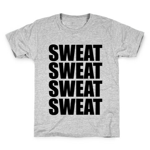 Sweat Sweat Sweat Sweat Kids T-Shirt