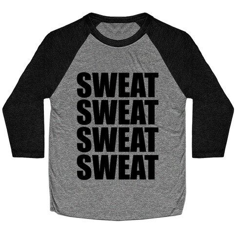 Sweat Sweat Sweat Sweat Baseball Tee