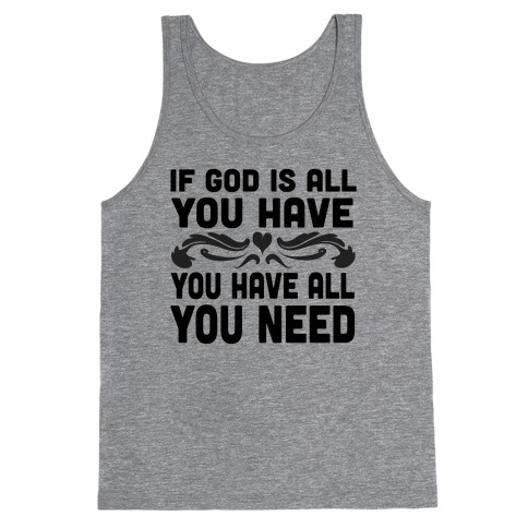 If God is All You Have Tank Top