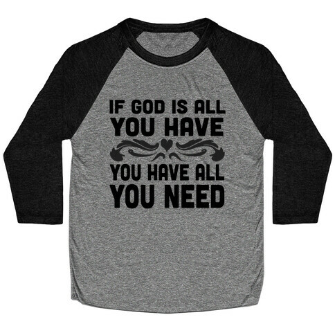 If God is All You Have Baseball Tee