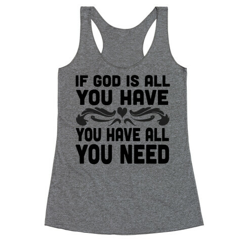 If God is All You Have Racerback Tank Top