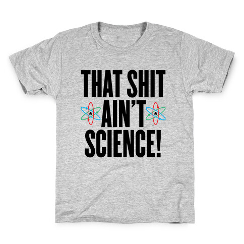 That Shit Ain't Science Kids T-Shirt