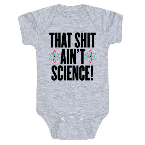 That Shit Ain't Science Baby One-Piece
