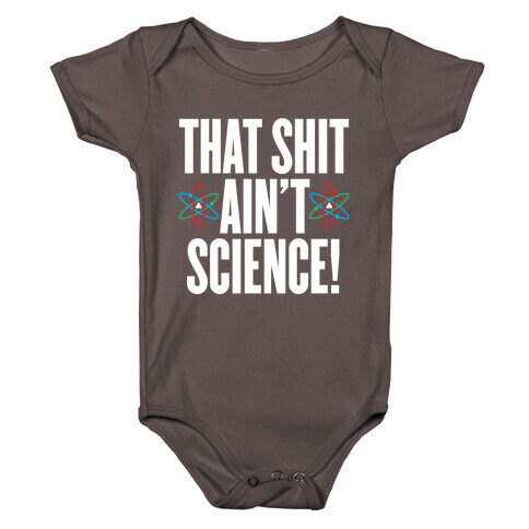 That Shit Ain't Science Baby One-Piece