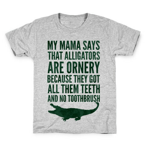 My Mama Says That Alligators Are Ornery Kids T-Shirt