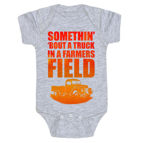 Somethin' 'Bout a Truck in a Farmers Field Baby One-Piece