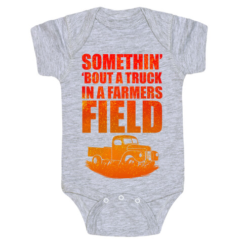 Somethin' 'Bout a Truck in a Farmers Field Baby One-Piece