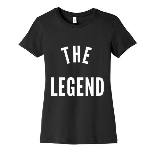 The Legend Womens T-Shirt
