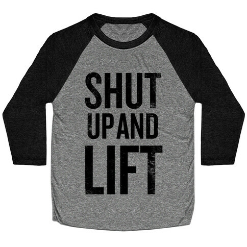 Shut Up And Lift Baseball Tee