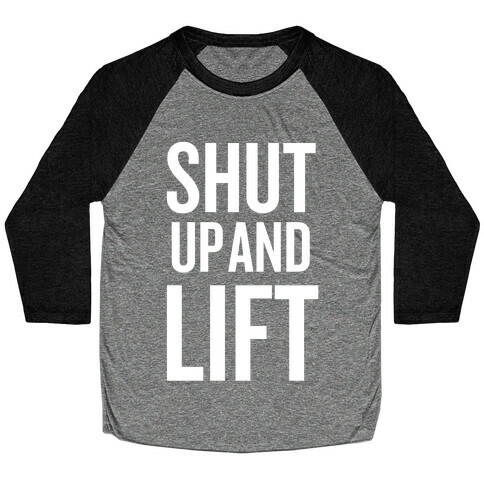 Shut Up And Lift Baseball Tee