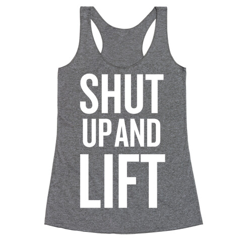 Shut Up And Lift Racerback Tank Top