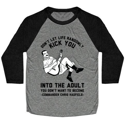  Commander Chris Hadfield Quote Baseball Tee