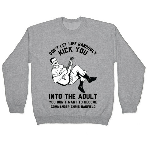  Commander Chris Hadfield Quote Pullover