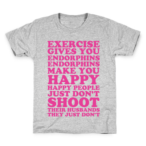 Exercise Gives You Endorphins Kids T-Shirt