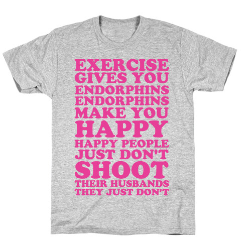 Exercise Gives You Endorphins T-Shirt