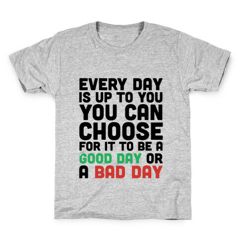 Every Day Is Up To You Kids T-Shirt