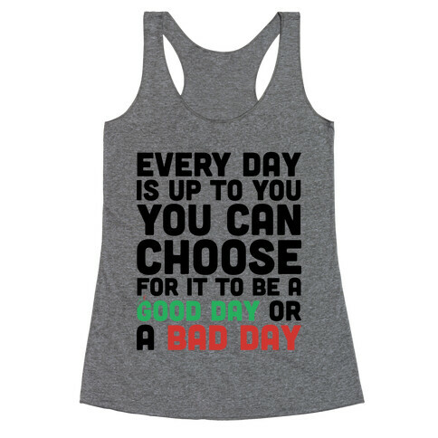 Every Day Is Up To You Racerback Tank Top