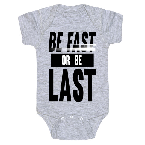 Be Fast or Be Last Baby One-Piece