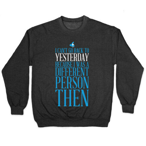 I Can't Go Back To Yesterday Pullover