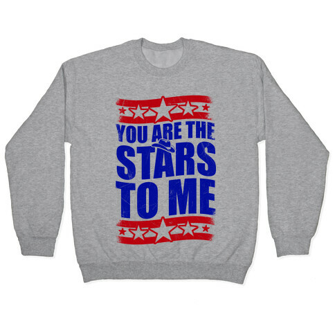 You Are The Stars To Me Pullover