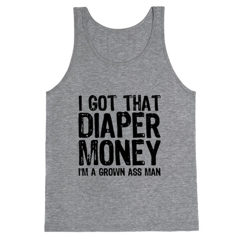 I Got That Diaper Money Tank Top