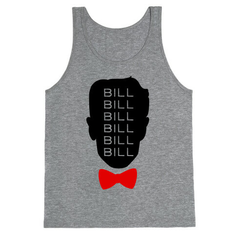 Bill Bill Bill Tank Top