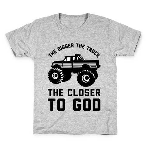 The Bigger the Truck the Closer to God Kids T-Shirt