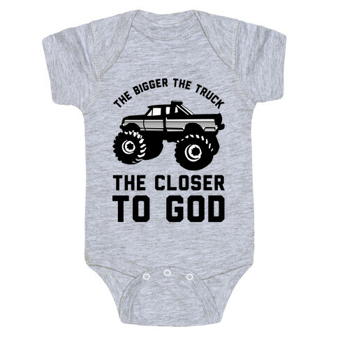 The Bigger the Truck the Closer to God Baby One-Piece