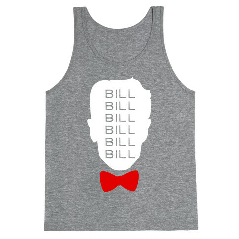Bill Bill Bill Tank Top