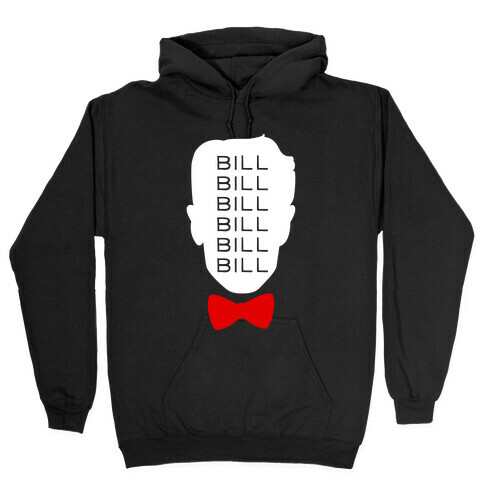 Bill Bill Bill Hooded Sweatshirt
