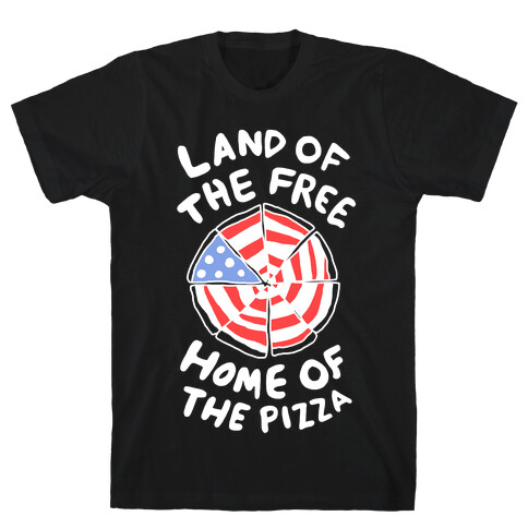 Land of the Free, Home of the Pizza T-Shirt