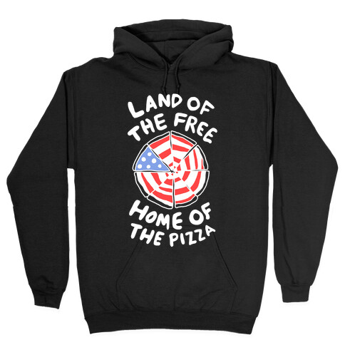 Land of the Free, Home of the Pizza Hooded Sweatshirt
