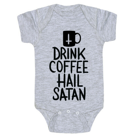 Drink Coffee, Hail Satan Baby One-Piece